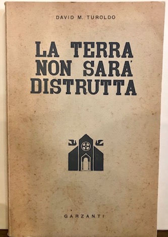 David Maria Turoldo La terra non sarà  distrutta 1951 Milano Garzanti